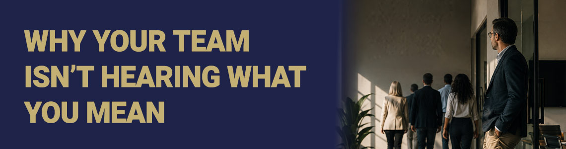 Why Your Team isn't hearing what you mean. The Founder Communication Gap